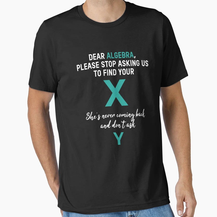 Dear Algebra T-Shirt - Novelty Apparel Men Women - T-Shirt, Sweatshirt, Hoodie