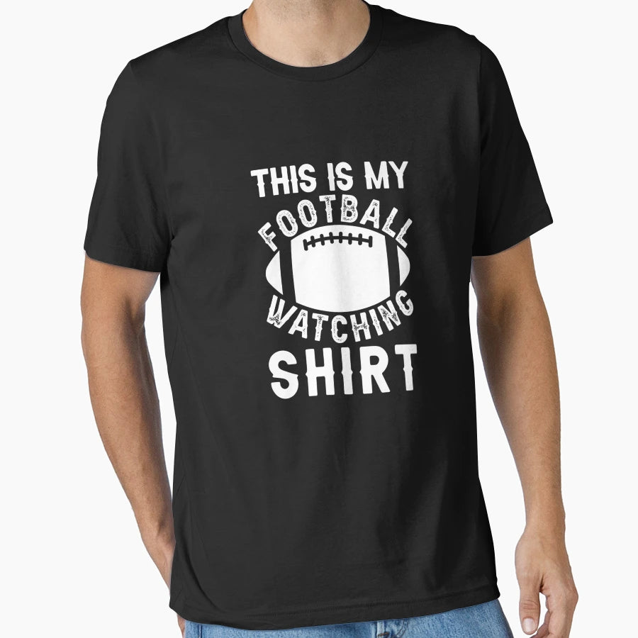 This Is My Football Watching T-Shirt - Casual Everyday Wear Unisex - T-Shirt, Sweatshirt, Hoodie