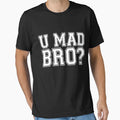 U Mad Bro T-Shirt - Aesthetic Graphic for Adults - T-Shirt, Sweatshirt, Hoodie