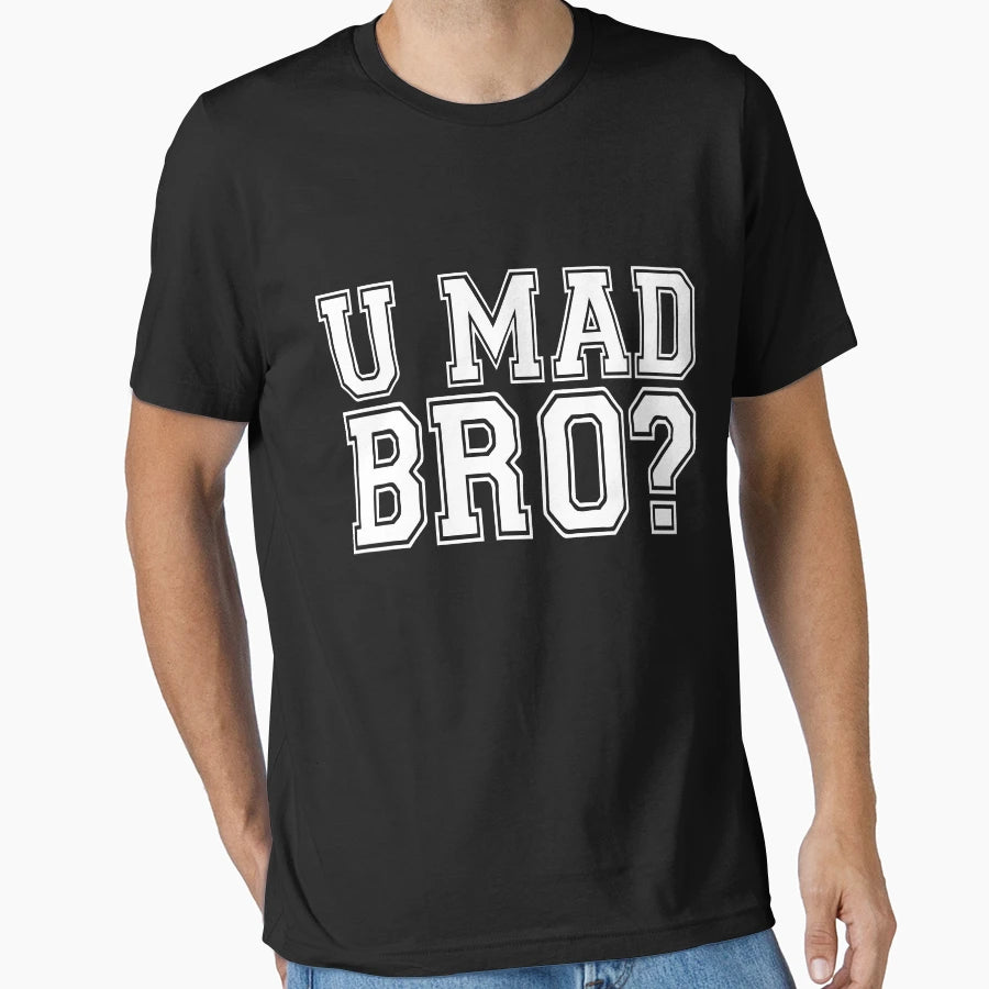 U Mad Bro T-Shirt - Aesthetic Graphic for Adults - T-Shirt, Sweatshirt, Hoodie