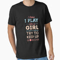 I Know I Play Like Try To Keep Up Love T-Shirt - Unique Graphic Men Women - T-Shirt, Sweatshirt, Hoodie