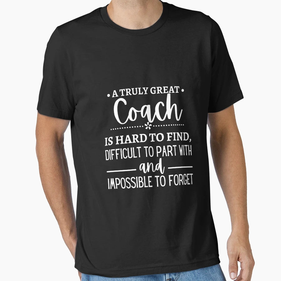 Truly Great Coach Is Hard To Find T-Shirt - Graphic Print Men Women - T-Shirt, Sweatshirt, Hoodie