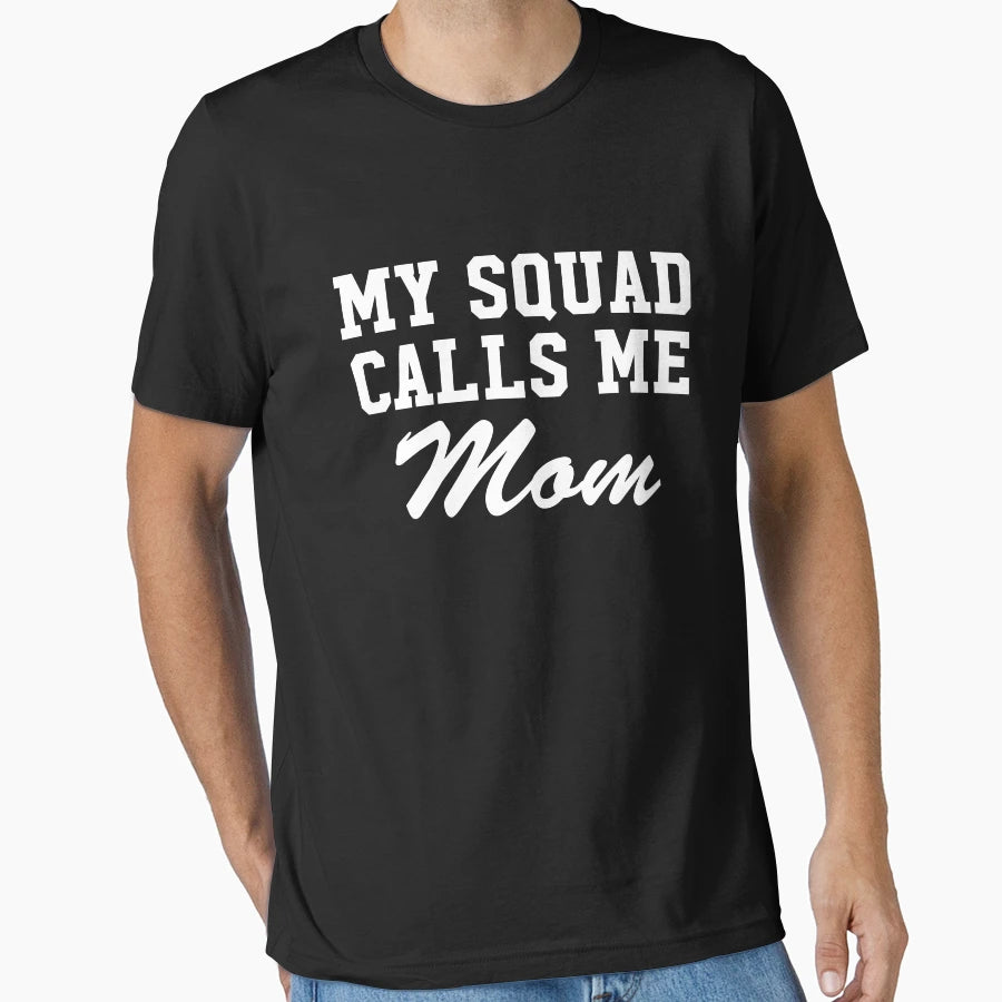 My Squad Calls Me Mom T-Shirt - Unique Graphic for Adults - T-Shirt, Sweatshirt, Hoodie