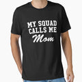 My Squad Calls Me Mom T-Shirt - Unique Graphic for Adults - T-Shirt, Sweatshirt, Hoodie