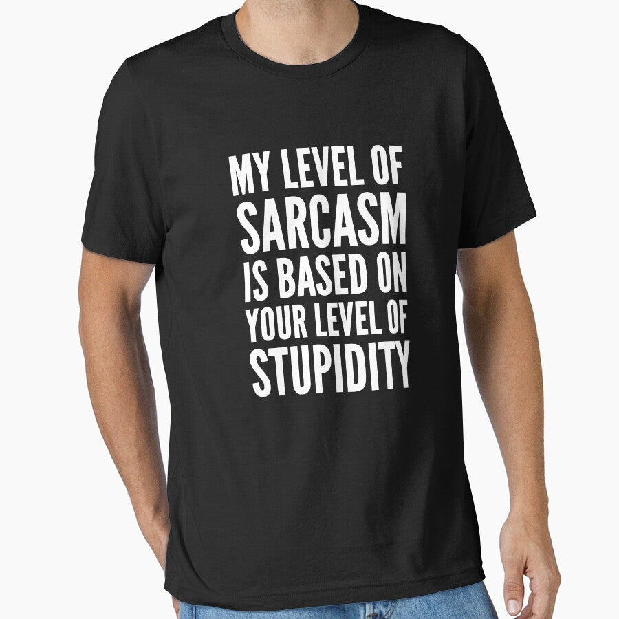 My level of sarcasm depends on your stupidity by - Adult & Kids T-Shirts, Sweatshirts & Hoodies apparel design preview 1