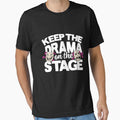 Keep The Drama On Stage by thingsandthings - Adult & Kids T-Shirts, Sweatshirts & Hoodies apparel design preview 1