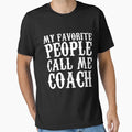 My Favorite People Call Me Coach T-Shirt - Graphic Print Men Women - T-Shirt, Sweatshirt, Hoodie