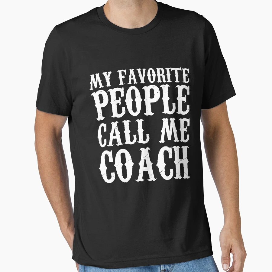 My Favorite People Call Me Coach T-Shirt - Graphic Print Men Women - T-Shirt, Sweatshirt, Hoodie
