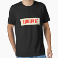 I Love My Gf T-Shirt - Fun Novelty Design Men Women - T-Shirt, Sweatshirt, Hoodie