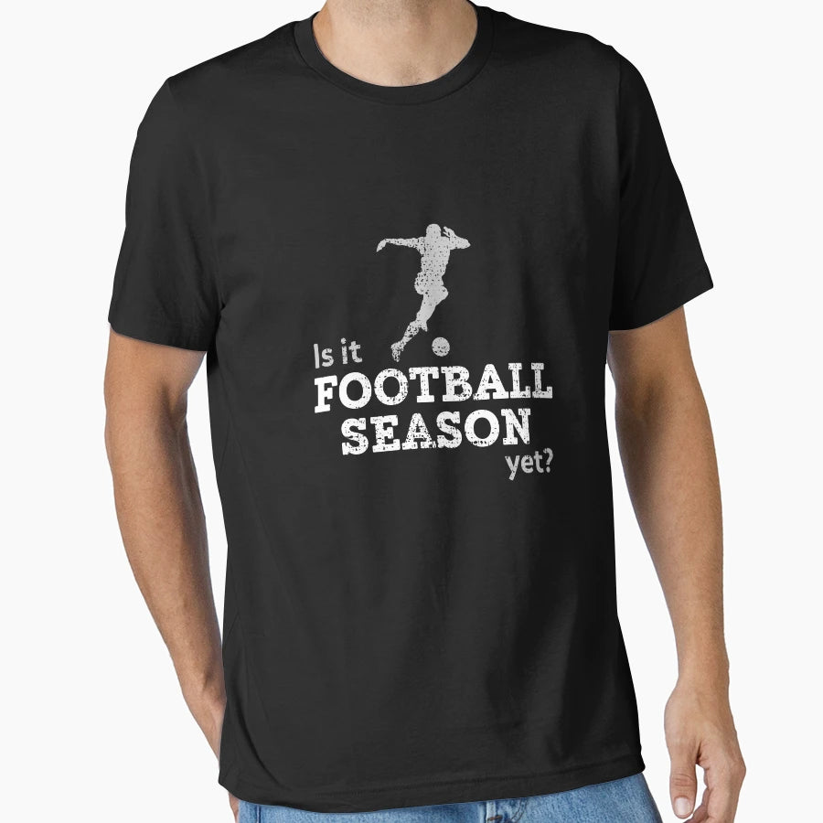Is It Football Soccer Season Yet T-Shirt - Minimalist Print Unisex - T-Shirt, Sweatshirt, Hoodie