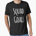 Squad Goals T-Shirt - Unique Graphic Unisex - T-Shirt, Sweatshirt, Hoodie