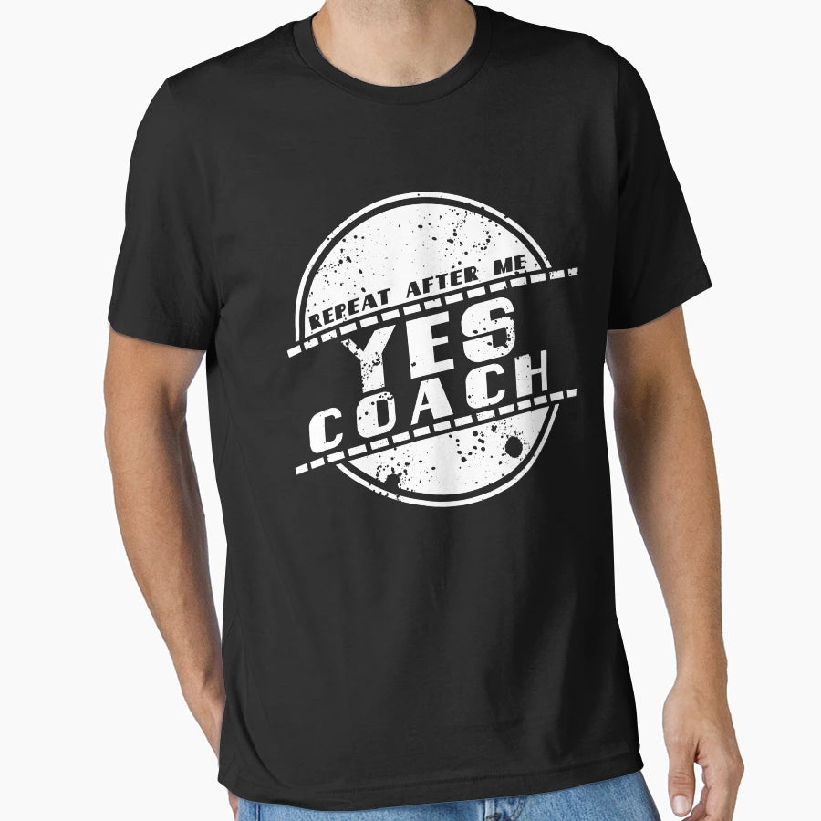 Repeat After Me Yes Coach T-Shirt - Novelty Apparel for Adults - T-Shirt, Sweatshirt, Hoodie