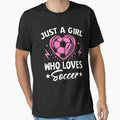 Just Who Loves Soccer T-Shirt - Novelty Apparel Men Women - T-Shirt, Sweatshirt, Hoodie