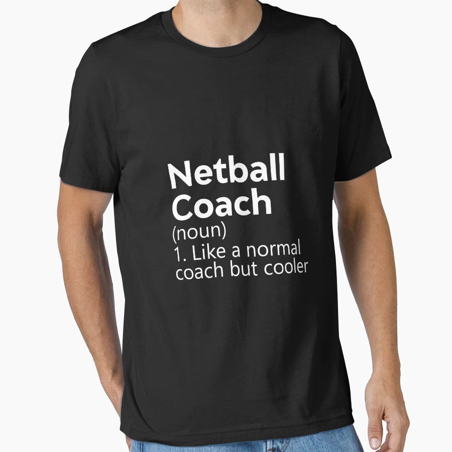 Netball Coach Is Like Normal Coach T-Shirt - Streetwear Style for Adults - T-Shirt, Sweatshirt, Hoodie