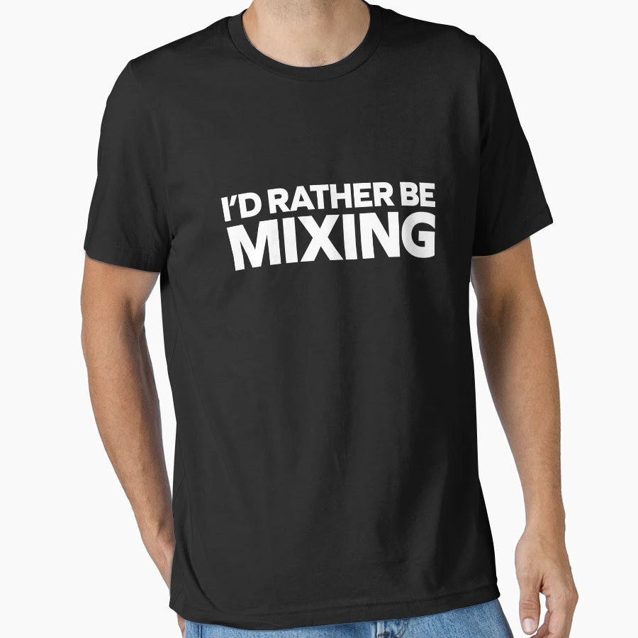 Rather Be Mixing Music T-Shirt - Custom Art Print Men Women - T-Shirt, Sweatshirt, Hoodie