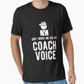 Dont Make Me Use My Coach Voice T-Shirt - Graphic Print Men Women - T-Shirt, Sweatshirt, Hoodie