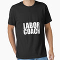 Labor Coach T-Shirt - Graphic Print Unisex - T-Shirt, Sweatshirt, Hoodie