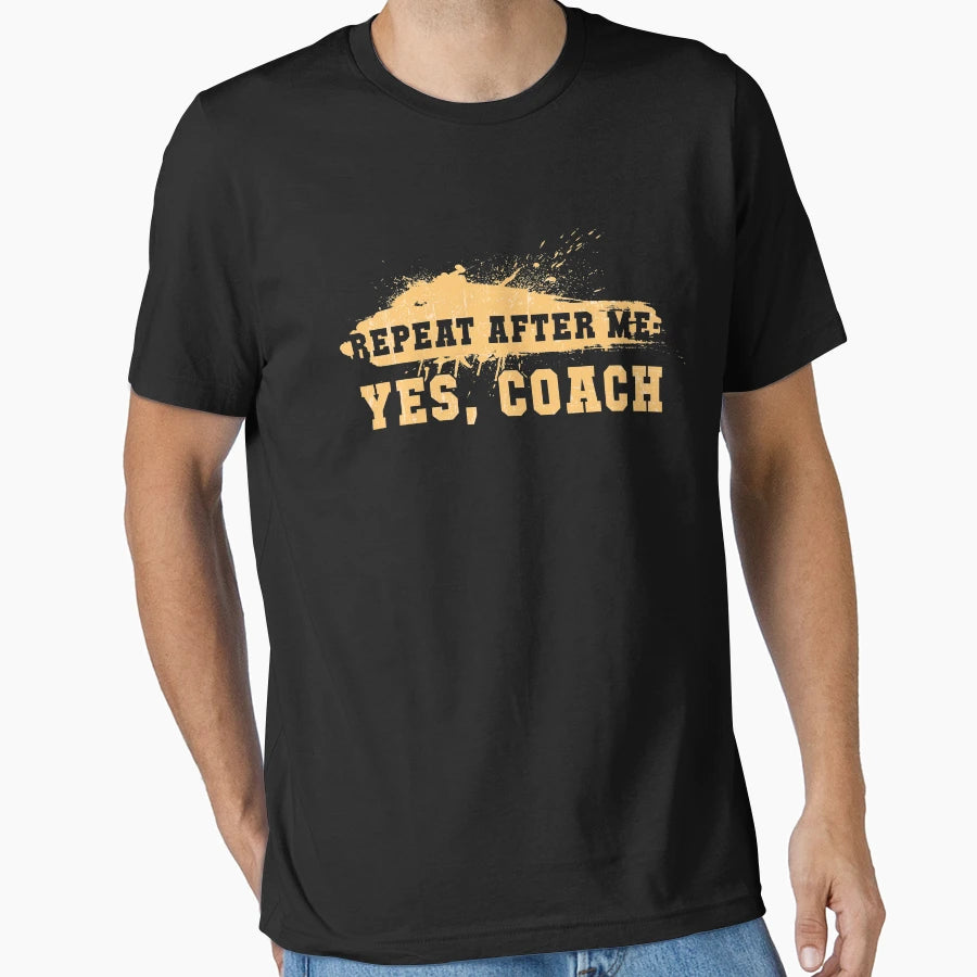 Repeat After Me Yes Coach T-Shirt - Minimalist Print for Adults - T-Shirt, Sweatshirt, Hoodie