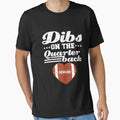 Dibs Quarterback T-Shirt - Novelty Apparel Unisex - T-Shirt, Sweatshirt, Hoodie