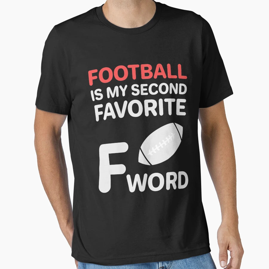 Football Is My Second Favorite F Word Funny T-Shirt - Graphic Print Unisex - T-Shirt, Sweatshirt, Hoodie