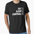 Eat Sleep Play Football T-Shirt - Unique Graphic Men Women - T-Shirt, Sweatshirt, Hoodie