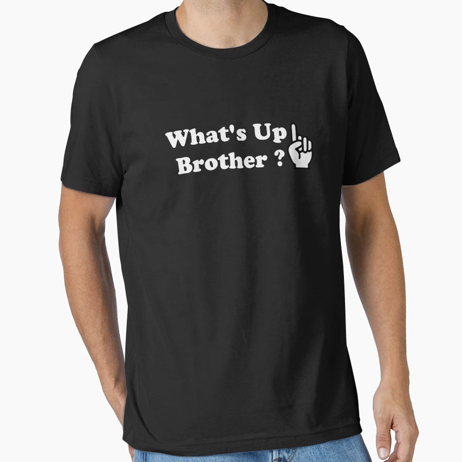 Whats Up Brother T-Shirt - Unique Graphic for Adults - T-Shirt, Sweatshirt, Hoodie