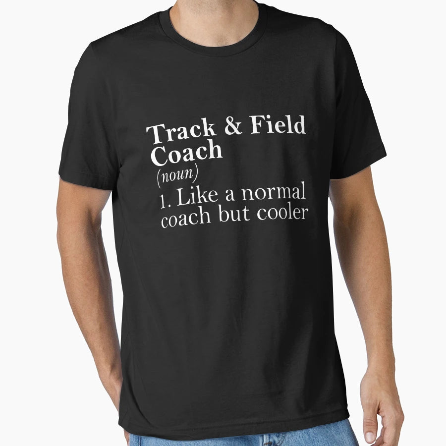 Gift Track Field Coach Definition T-Shirt - Casual Everyday Wear Men Women - T-Shirt, Sweatshirt, Hoodie