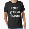 I Cant My As Practice Mom Life T-Shirt - Fun Novelty Design Men Women - T-Shirt, Sweatshirt, Hoodie