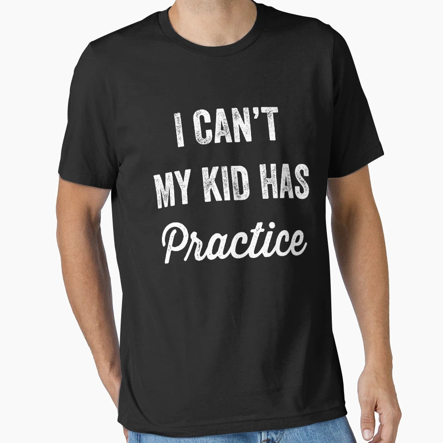 I Cant My As Practice Mom Life T-Shirt - Fun Novelty Design Men Women - T-Shirt, Sweatshirt, Hoodie