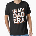 My Dad Era T-Shirt - Minimalist Print Men Women - T-Shirt, Sweatshirt, Hoodie