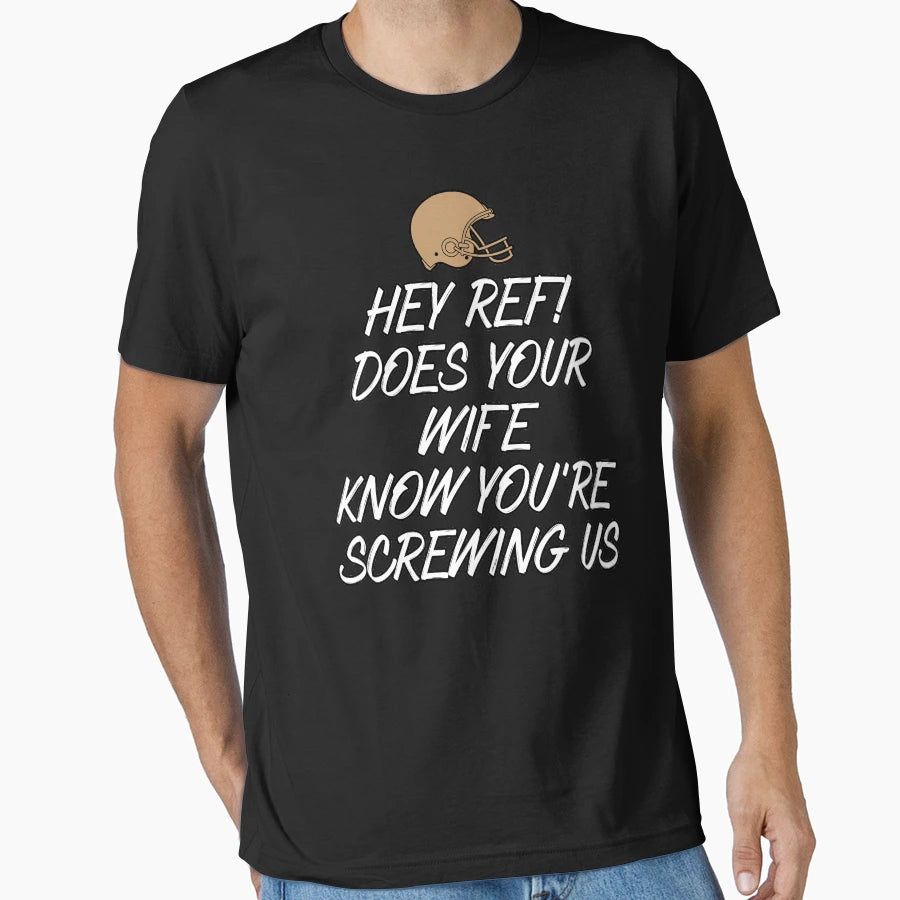 Hey Ref Does Your Wife Know Youre T-Shirt - Novelty Apparel for Adults - T-Shirt, Sweatshirt, Hoodie
