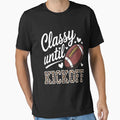 Kickoff Classy Until Hearts Roar T-Shirt - Novelty Apparel Unisex - T-Shirt, Sweatshirt, Hoodie