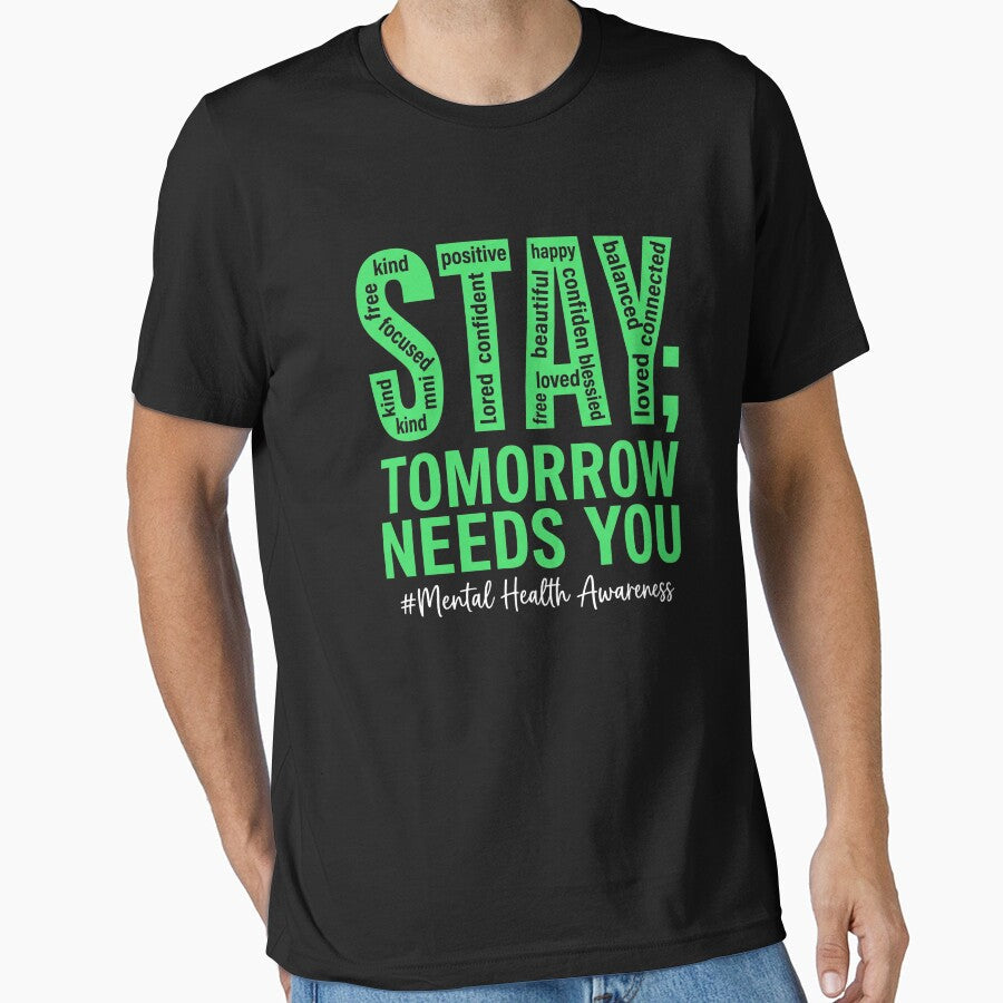 Stay; Tomorrow Needs You Mental Health Awareness - Adult & Kids T-Shirts, Sweatshirts & Hoodies apparel design preview 1
