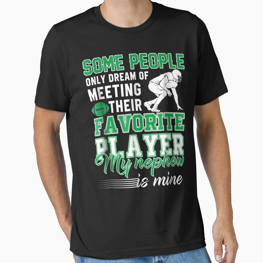 My Nephew Is My Favorite Football Player T-Shirt - Graphic Print Men Women - T-Shirt, Sweatshirt, Hoodie