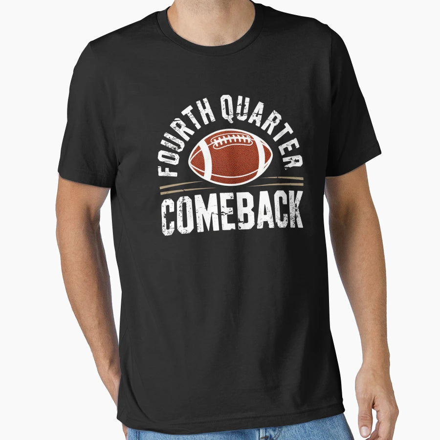 Fourth Quarter Comeback T-Shirt - Novelty Apparel Unisex - T-Shirt, Sweatshirt, Hoodie