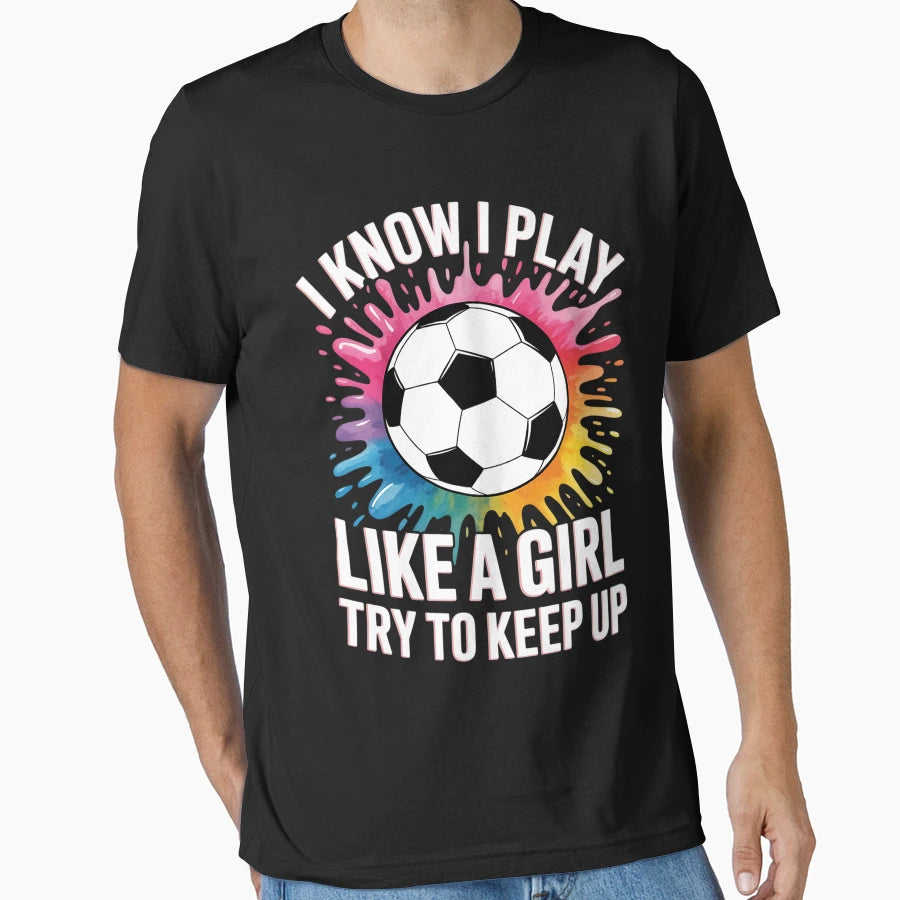I Know I Play Like T-Shirt - Trendy Graphic Unisex - T-Shirt, Sweatshirt, Hoodie