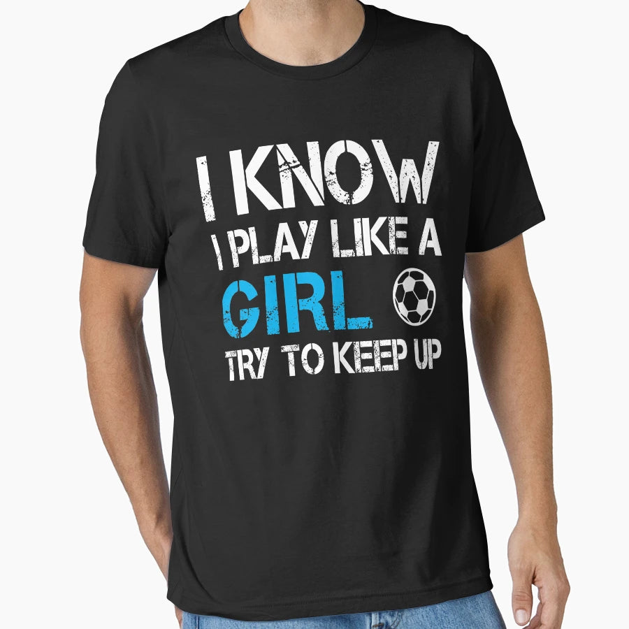 I Know I Play Like Try To Keep Up T-Shirt - Minimalist Print Men Women - T-Shirt, Sweatshirt, Hoodie