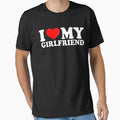 I Love My Girlfriend I Heart My T-Shirt - Fun Novelty Design Unisex - T-Shirt, Sweatshirt, Hoodie