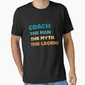 Coach Myth Legend Coaching Coaches T-Shirt - Minimalist Print Men Women - T-Shirt, Sweatshirt, Hoodie
