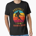 Football Is My Favorite Season T-Shirt - Novelty Apparel Unisex - T-Shirt, Sweatshirt, Hoodie