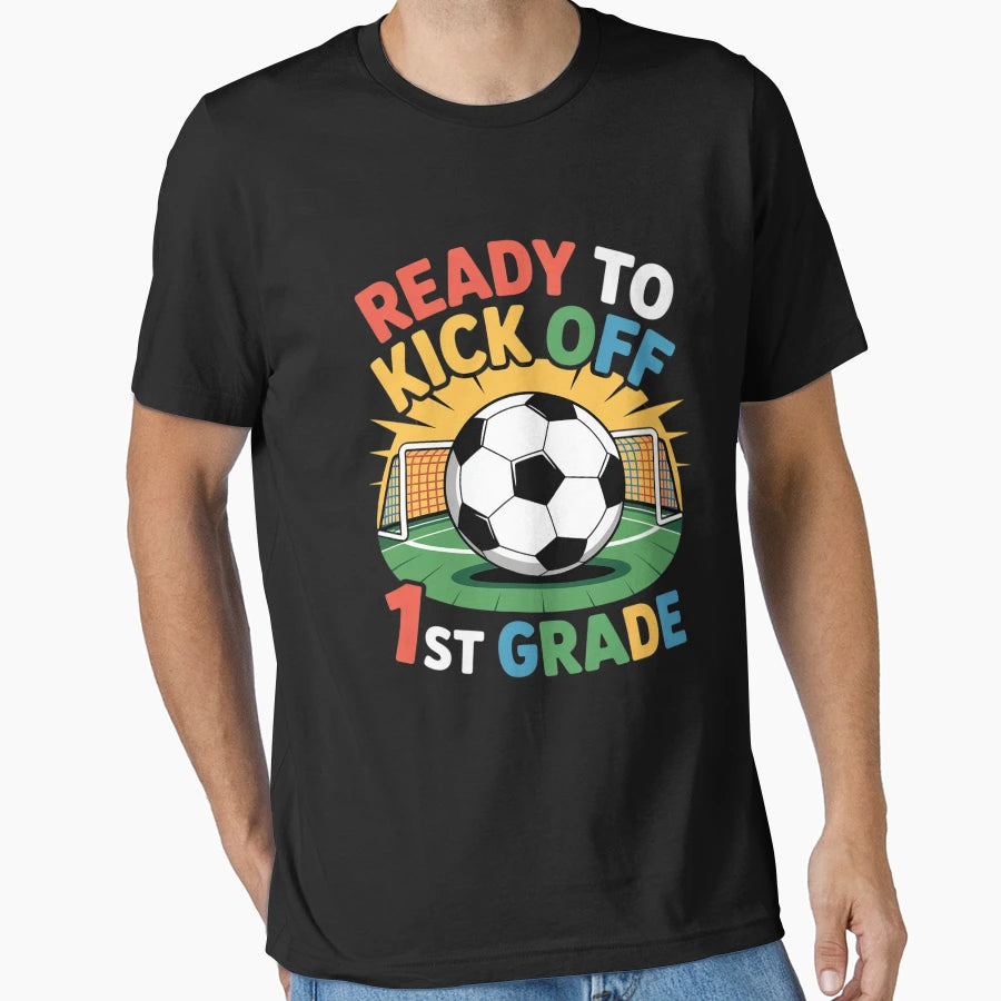 First Day School Ready To Kick Off 1St T-Shirt - Unique Graphic Unisex - T-Shirt, Sweatshirt, Hoodie