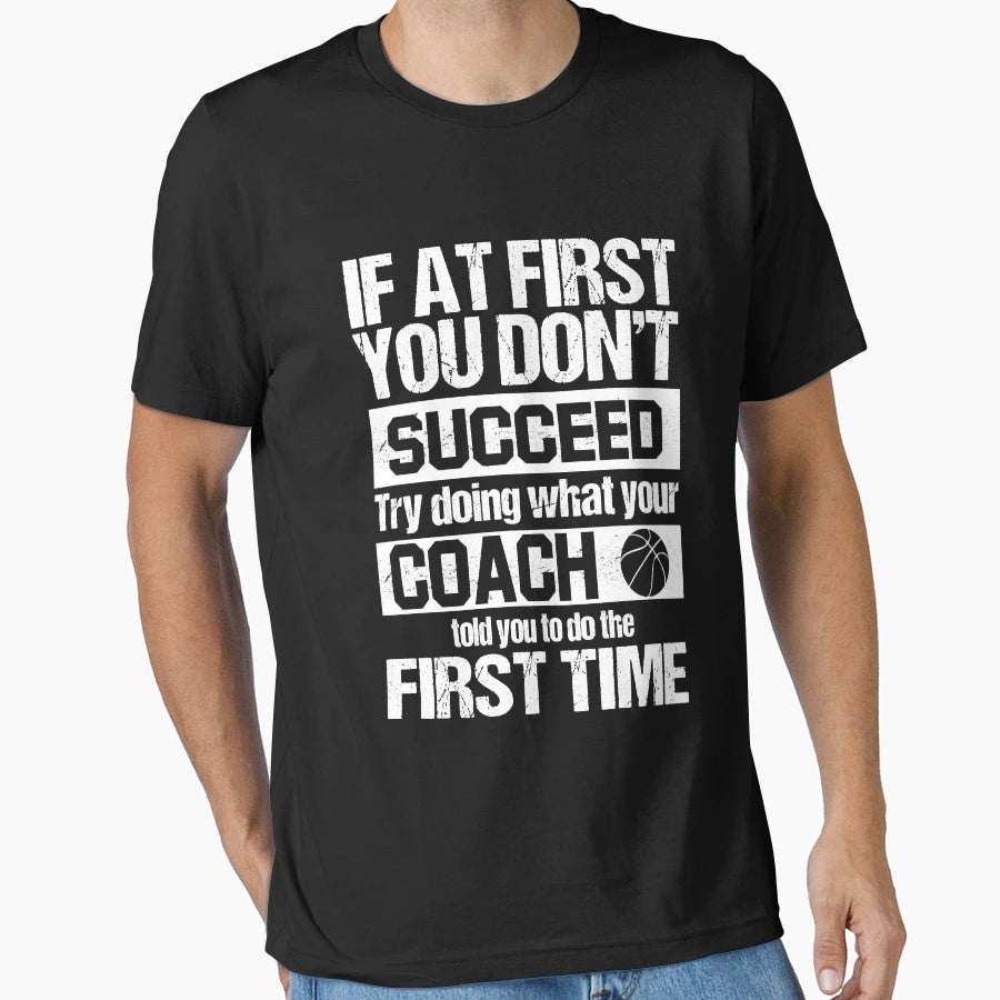 Basketball Coach Told You To Do T-Shirt - Aesthetic Graphic for Adults - T-Shirt, Sweatshirt, Hoodie