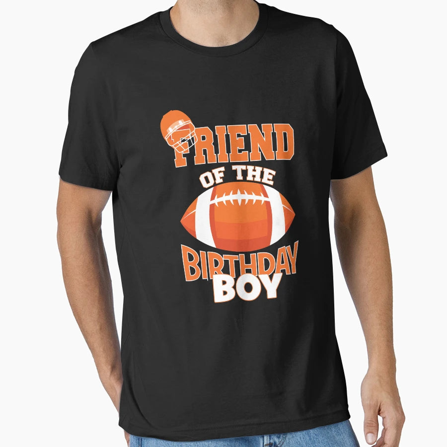 Friend Birthday American Football T-Shirt - Streetwear Style for Adults - T-Shirt, Sweatshirt, Hoodie