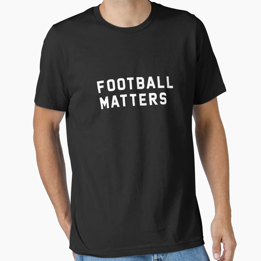 Football Matters T-Shirt - Minimalist Print for Adults - T-Shirt, Sweatshirt, Hoodie