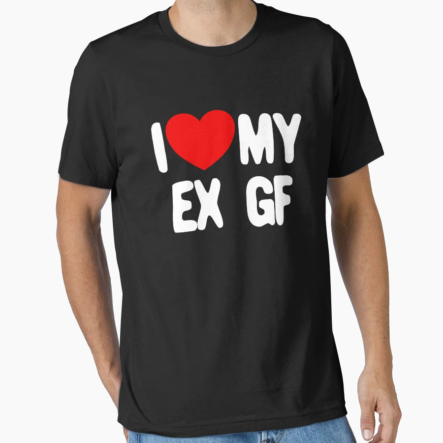 I Love My Ex Gf Funny Mens I Love My Ex T-Shirt - Custom Art Print Unisex - T-Shirt, Sweatshirt, Hoodie