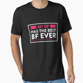 My Gf Has Best Bf Ever Boyfriend T-Shirt - Casual Everyday Wear Men Women - T-Shirt, Sweatshirt, Hoodie