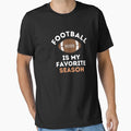 Football Is My Favorite Season T-Shirt - Fun Novelty Design for Adults - T-Shirt, Sweatshirt, Hoodie