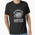 We Interrupt This Marriage Football T-Shirt - Trendy Graphic for Adults - T-Shirt, Sweatshirt, Hoodie