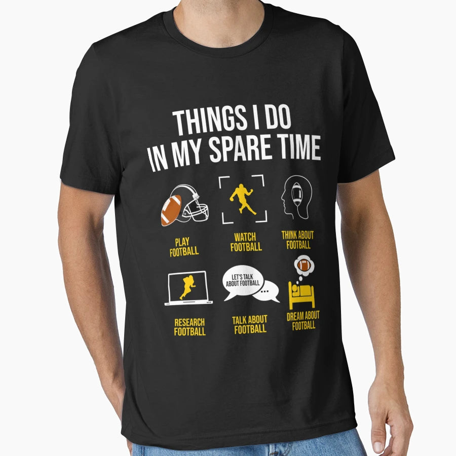 Football Things I Do My Spare Time T-Shirt - Custom Art Print Unisex - T-Shirt, Sweatshirt, Hoodie