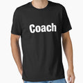 Coach T-Shirt - Casual Everyday Wear Unisex - T-Shirt, Sweatshirt, Hoodie